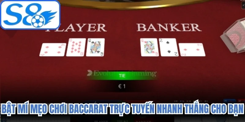 Bật mí mẹo chơi Baccarat trực tuyến nhanh thắng cho bạn