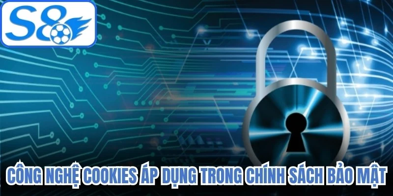 Công nghệ cookies áp dụng trong chính sách bảo mật