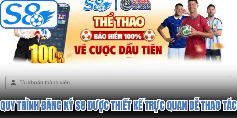 Quy trình đăng ký S8 được thiết kế trực quan dễ thao tác
