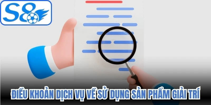Điều khoản dịch vụ về sử dụng sản phẩm giải trí