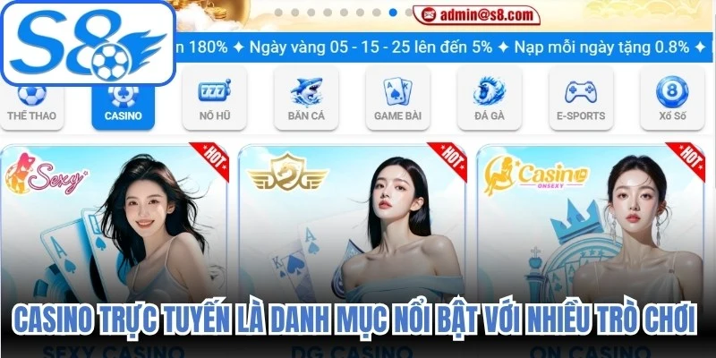 Casino trực tuyến là danh mục nổi bật với nhiều trò chơi được phát trực tiếp