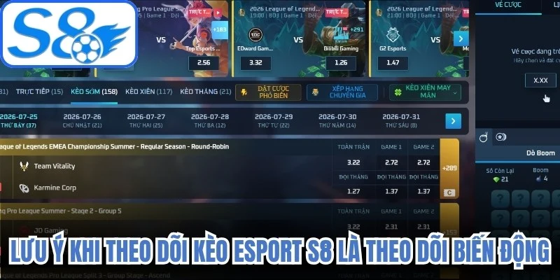 Lưu ý khi theo dõi kèo eSport S8 là theo dõi biến động