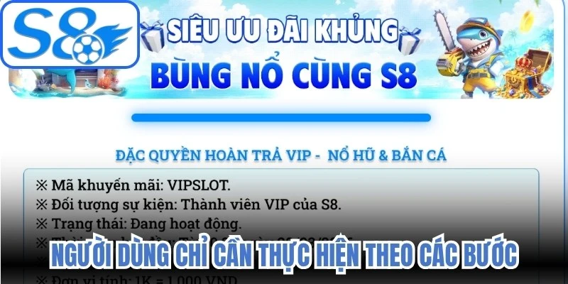 Để nhận khuyến mãi S8 nhanh chóng, người dùng chỉ cần thực hiện theo các bước