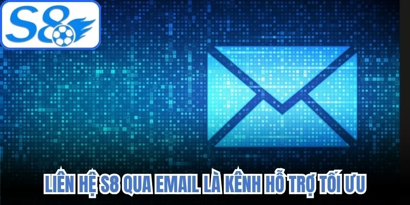 Liên hệ S8 qua Email là kênh hỗ trợ tối ưu