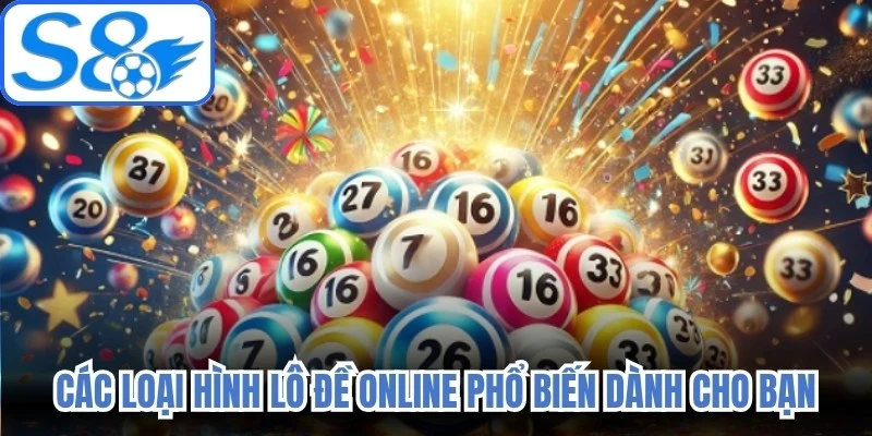 Các loại hình lô đề online phổ biến dành cho bạn
