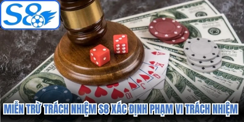 Miễn trừ trách nhiệm S8 xác định phạm vi trách nhiệm của nền tảng và người dùng