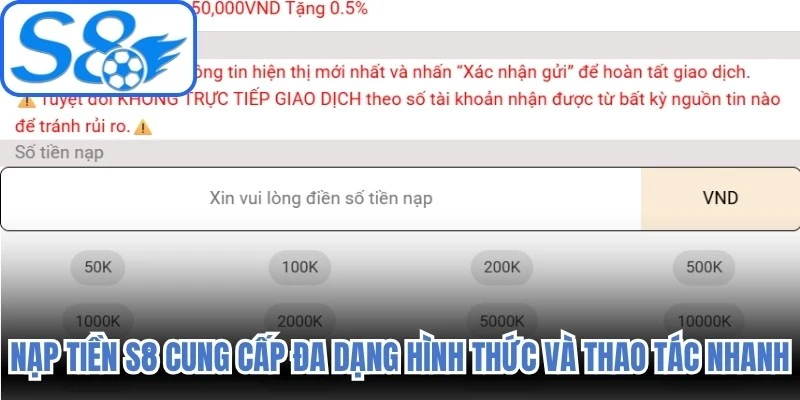 Nạp tiền S8 cung cấp đa dạng hình thức và thao tác nhanh