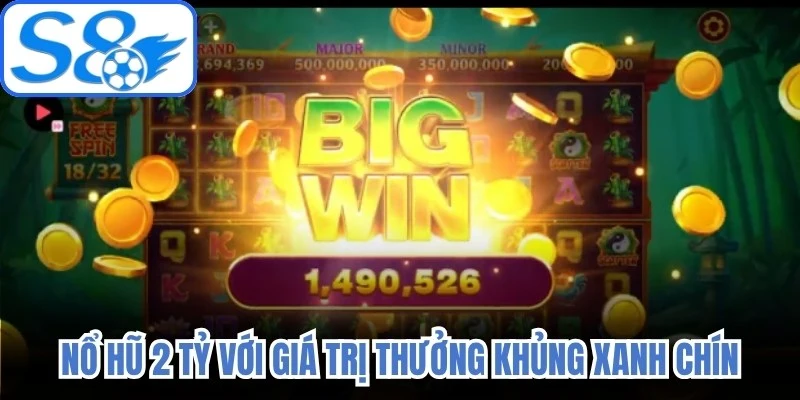 Nổ hũ 2 tỷ với giá trị thưởng khủng xanh chín