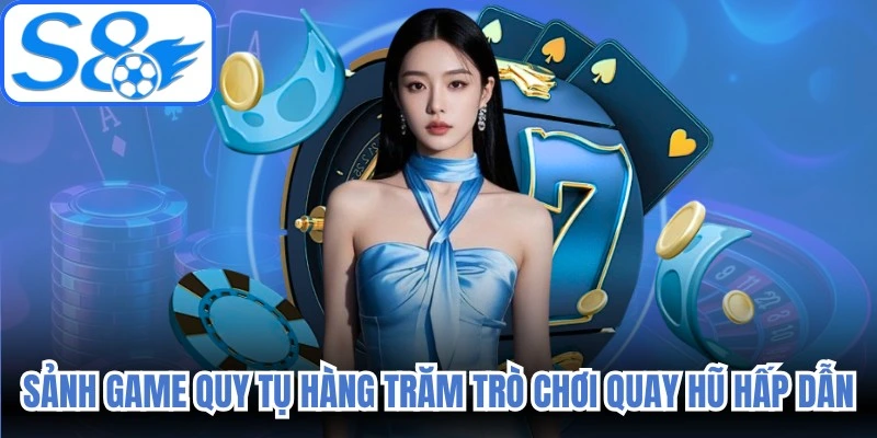 Sảnh game quy tụ hàng trăm trò chơi quay hũ hấp dẫn, mới mẻ