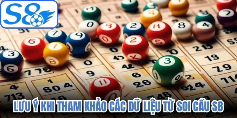 Lưu ý khi tham khảo các dữ liệu từ soi cầu S8