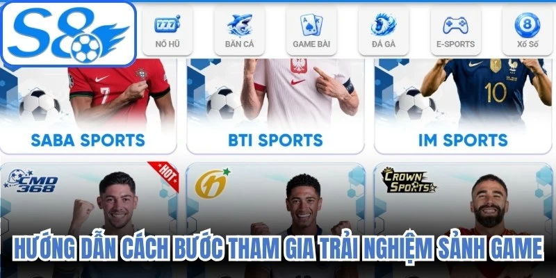 Hướng dẫn cách bước tham gia trải nghiệm sảnh game
