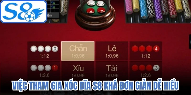 Việc tham gia xóc đĩa S8 khá đơn giản dễ hiểu