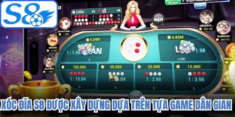 Xóc đĩa S8 được xây dựng dựa trên tựa game dân gian quen thuộc